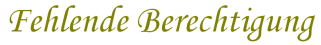 Fehlende Berechtigung