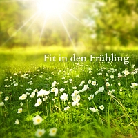 Fit in den Frühling - Wellness für die Seele