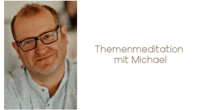 Themenmeditation mit Michael – Online