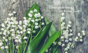 Blumenlesung @ Wellness für die Seele